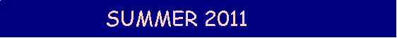 Text Box:               SUMMER 2011